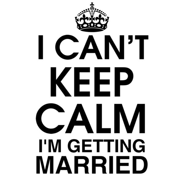 Keep Calm - I Can't Keep Calm - (I'm Getting Married) - KC4 Thumbnail