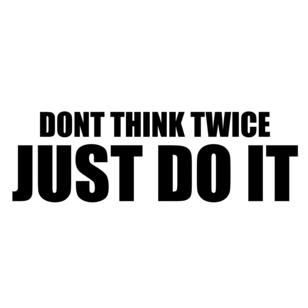 Dont Think Twice (JUST DO IT) - PST7 Thumbnail