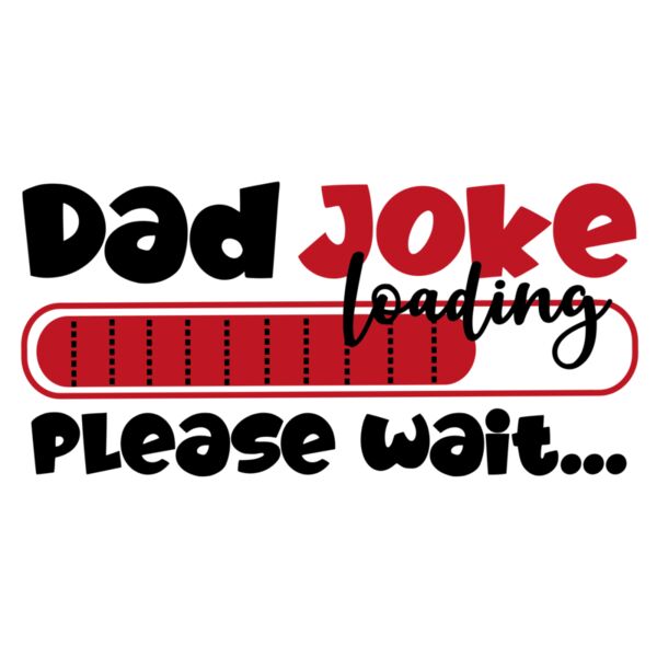 Fathers Day - Designs for Dad - Funny - Dad Joke Loading Thumbnail