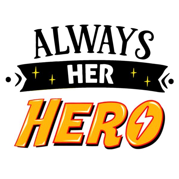 Fathers Day - Designs for Dad - Matching Designs - Always Her Hero - DDM2 Thumbnail