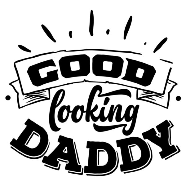 Fathers Day - Designs for Dad - Matching Designs - Good Looking Daddy - DDM4 Thumbnail