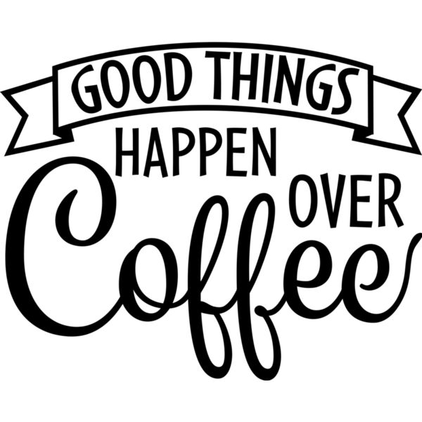 Good Things Happen over Coffee - COF-019 Thumbnail