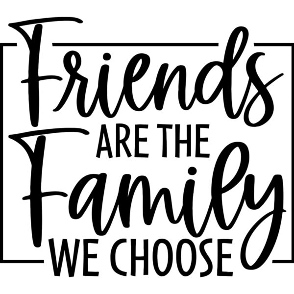 Friends are the Family we choose - FS-005 Thumbnail