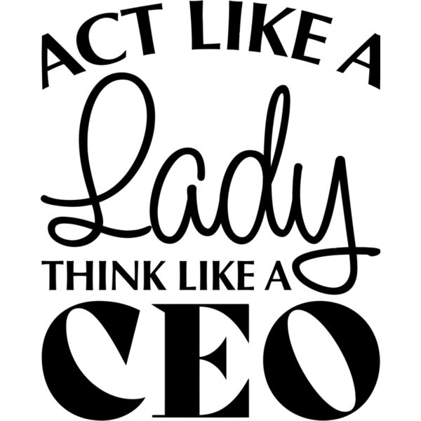 Act like a lady think like a CEO - GBC-004 Thumbnail