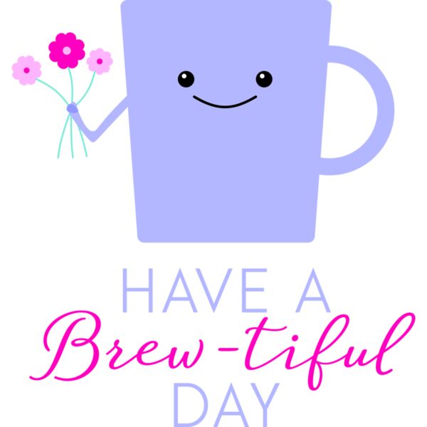 HAVE A Brew-tiful DAY, Coffee Lover - PCC-003 Thumbnail