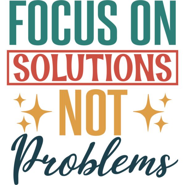 Focus On Solutions Not Problems - IV2-024 Thumbnail