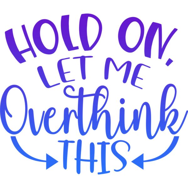 Hold on, Let me Overthink this, Sarcastic - SAR-034 Thumbnail