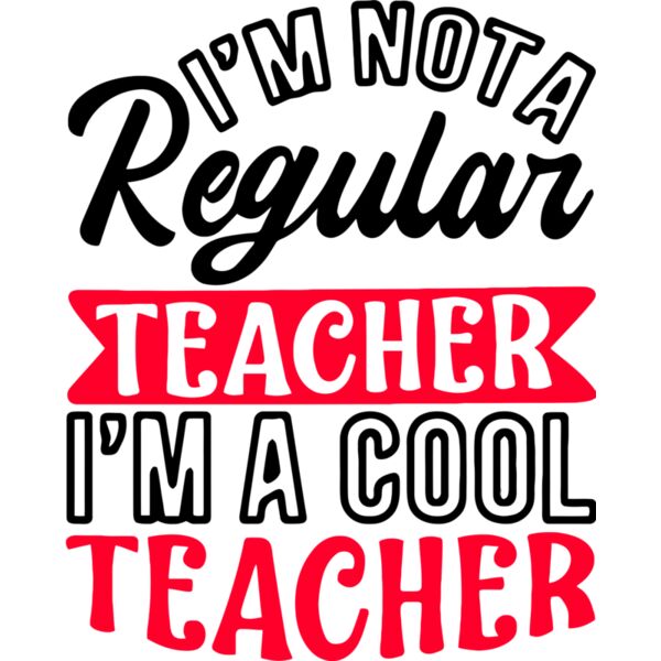 I'm not a Regular Teacher, I'm a Cool Teacher, Teacher's Day - BTD-005 Thumbnail