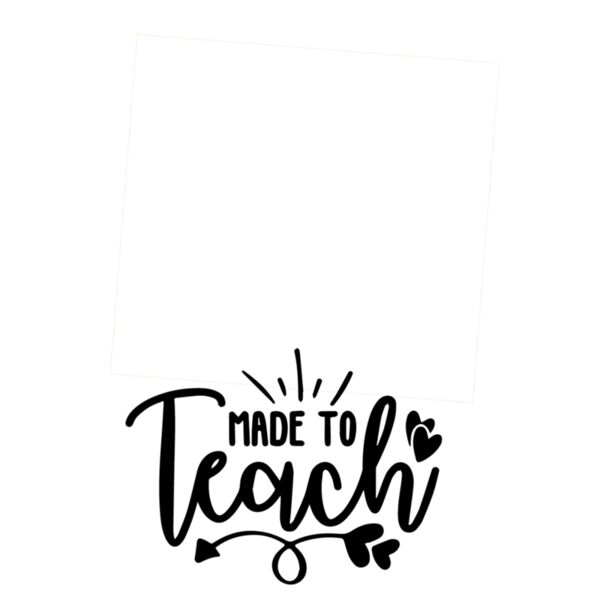 Made to Teach, Teacher, Teacher's Day - BTD-015 Thumbnail