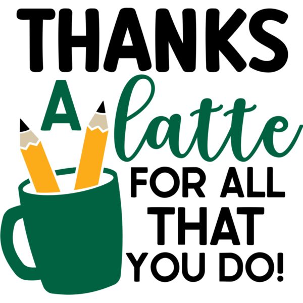 Thanks A latte for all that you do!, Teacher, Teacher's Day - TDS-018 Thumbnail