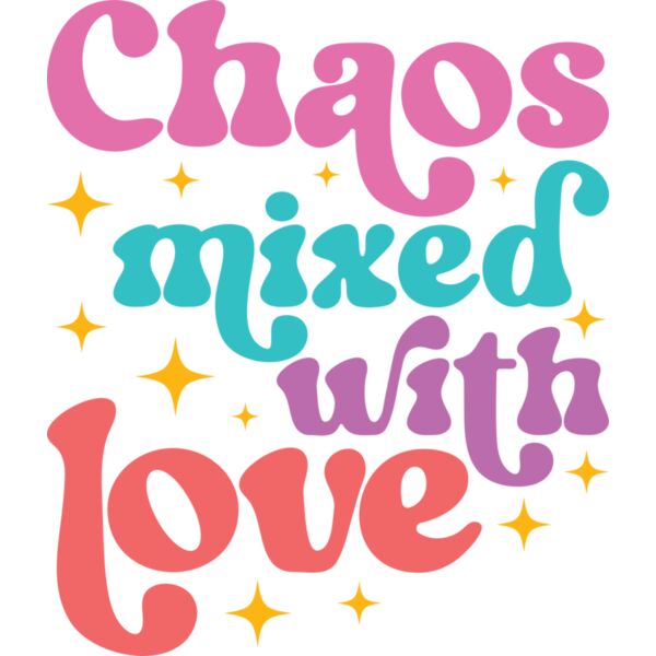 Chaos mixed with love, Mother's Day, Mom, Mommy - MD-001 Thumbnail
