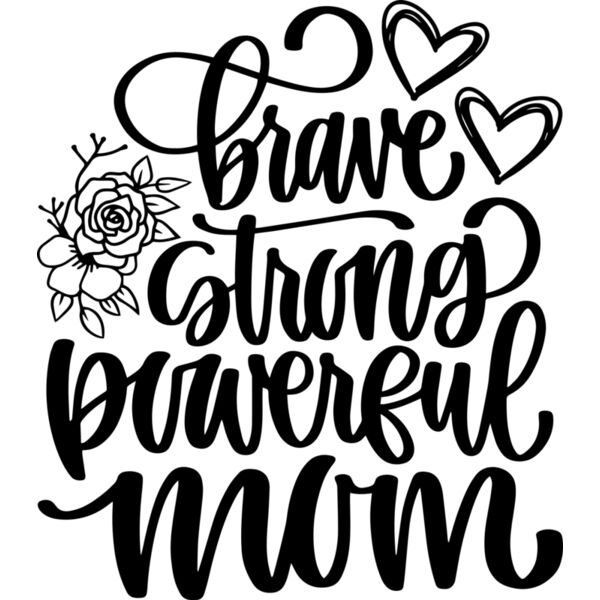 brave, strong, powerful mom, Mother's Day, Mom, Mommy - MMM-006 Thumbnail