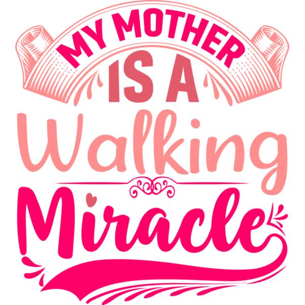My MOTHER is a Walking Miracale, Mother's Day, MOM - CTS-09 Thumbnail